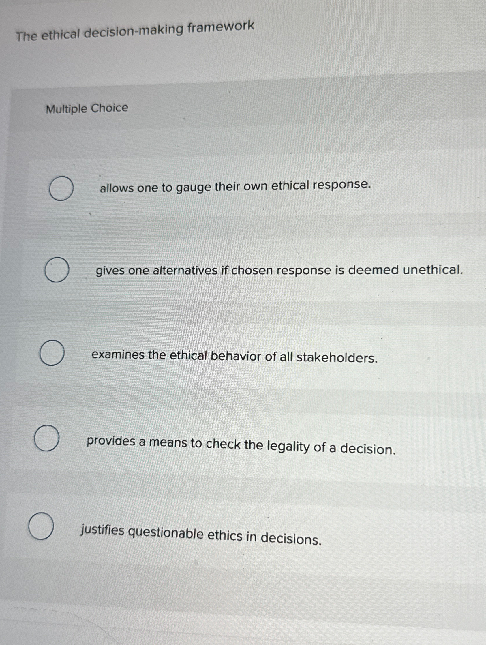  The ethical decision-making framework Multiple Choice allows one to gauge their