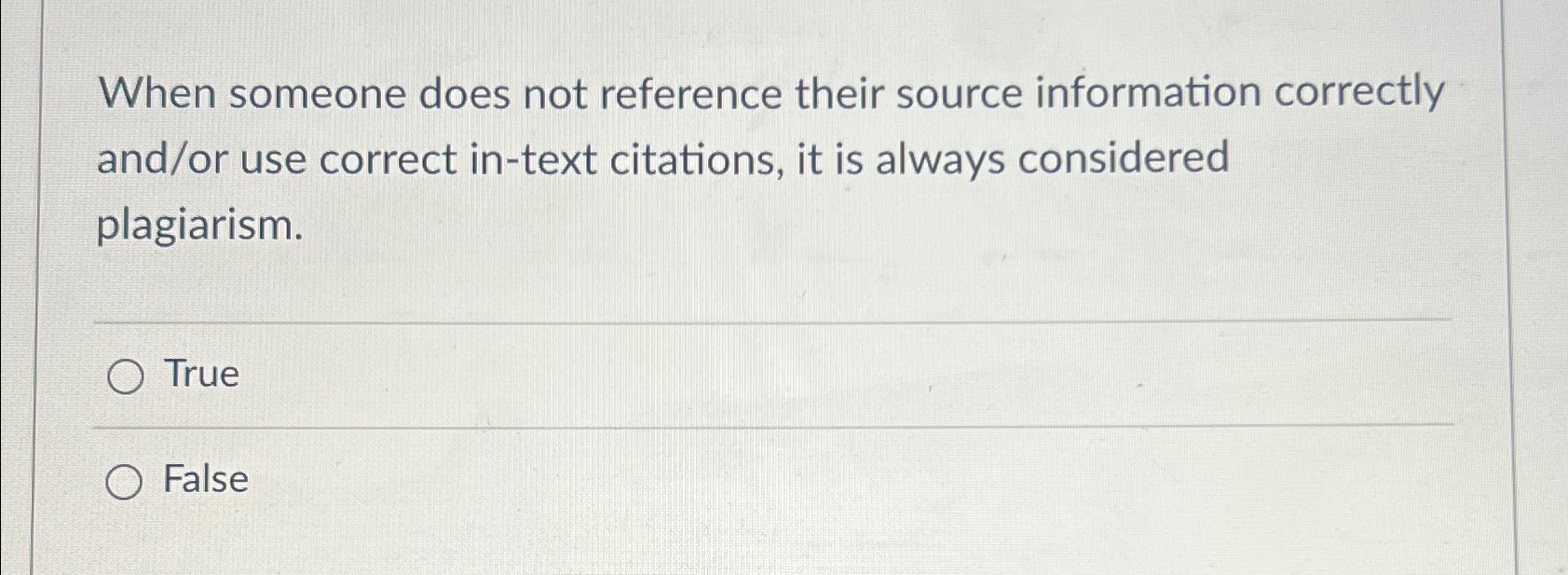  When someone does not reference their source information correctly and/or use