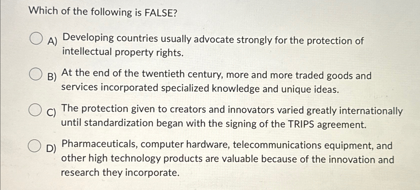  Which of the following is FALSE? A) Developing countries usually advocate