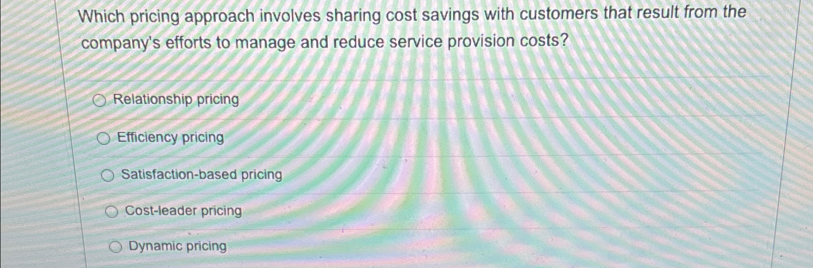  Which pricing approach involves sharing cost savings with customers that result