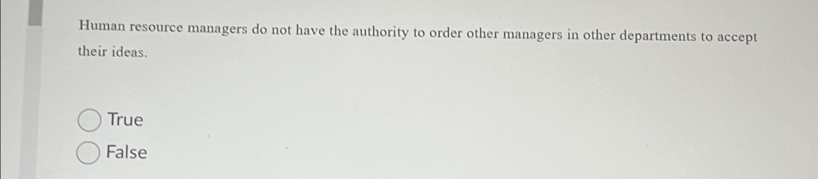  Human resource managers do not have the authority to order other