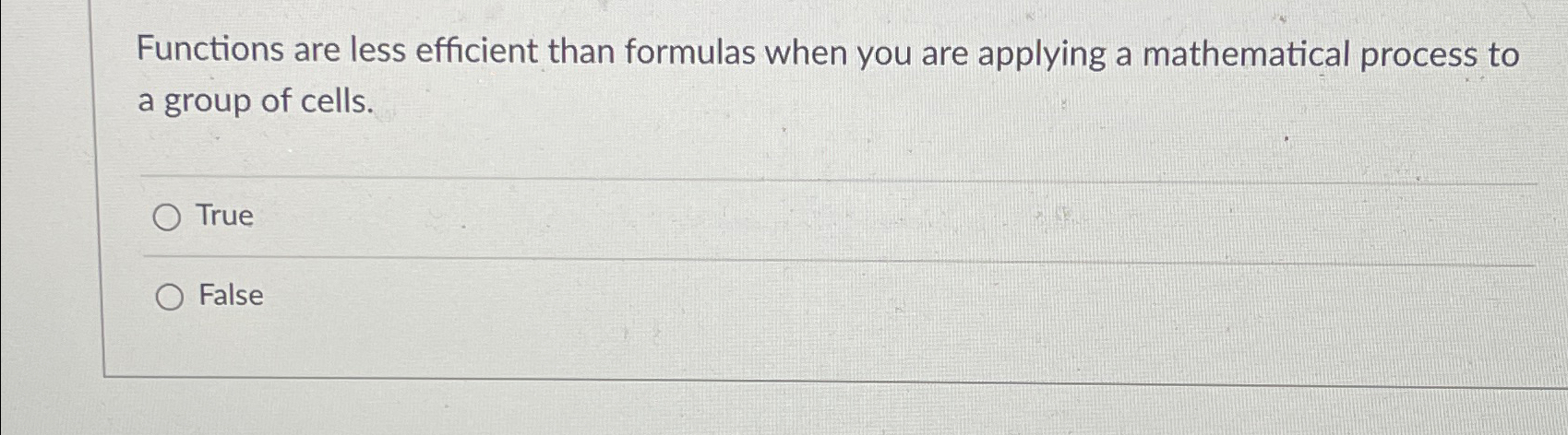  Functions are less efficient than formulas when you are applying a