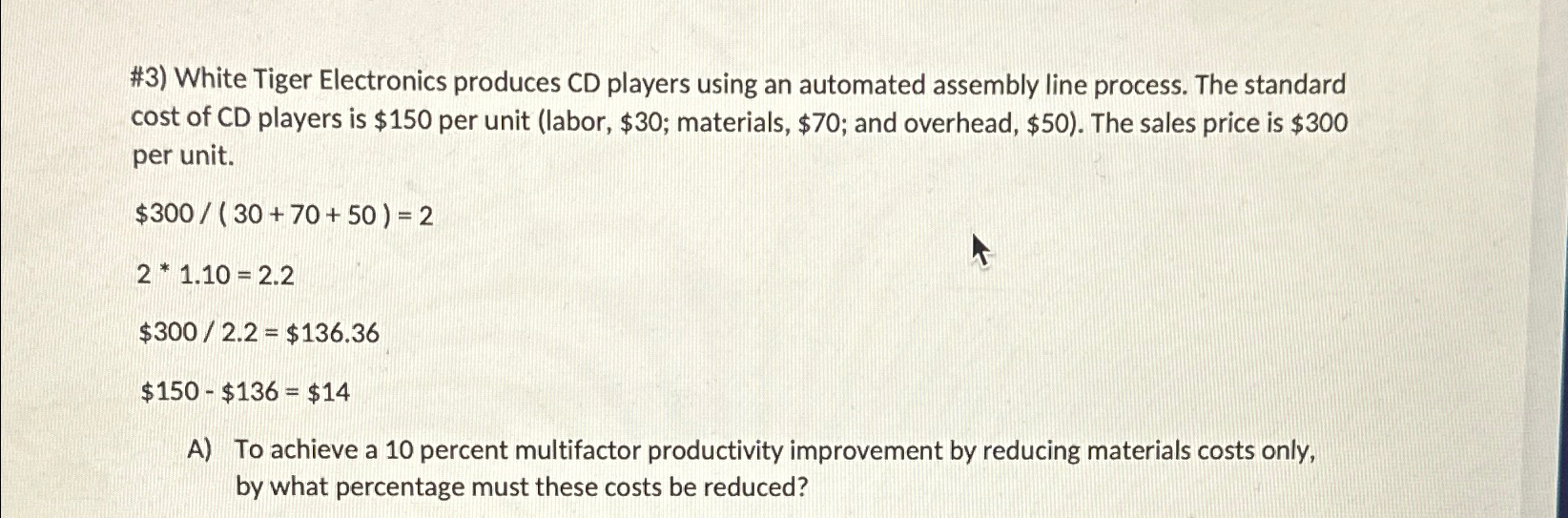  #3) White Tiger Electronics produces CD players using an automated assembly