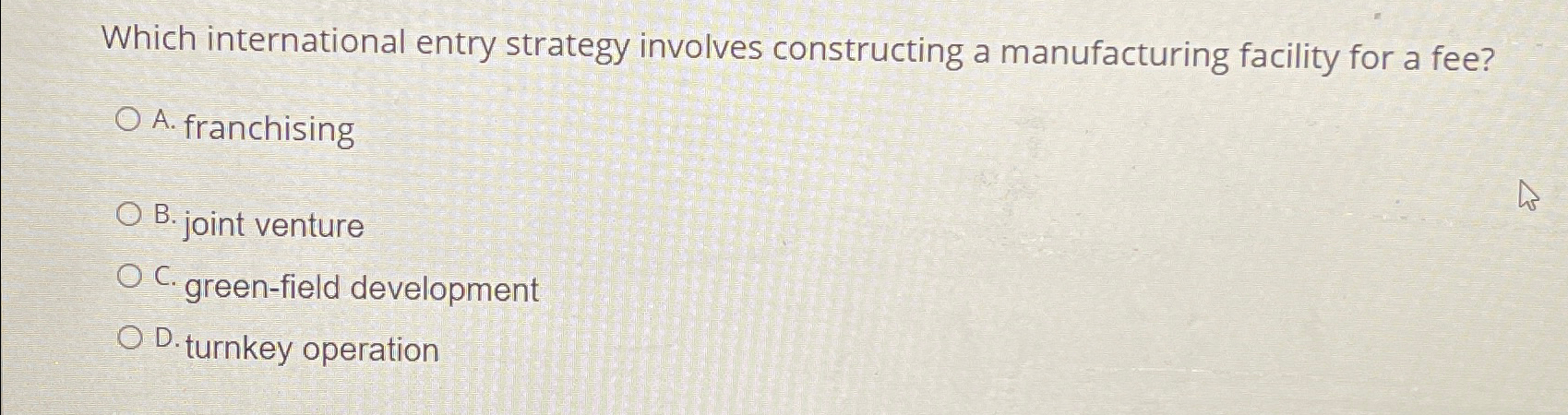  Which international entry strategy involves constructing a manufacturing facility for a
