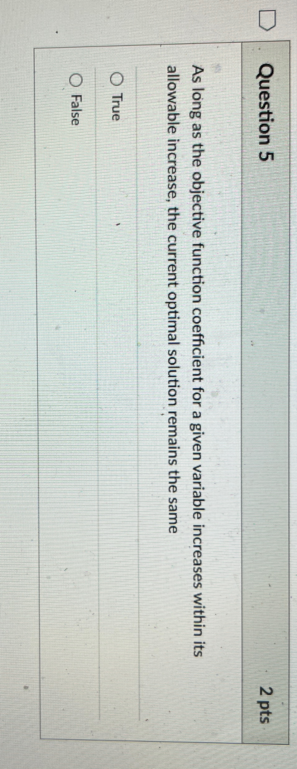  Question 5 2 pts As long as the objective function coefficient