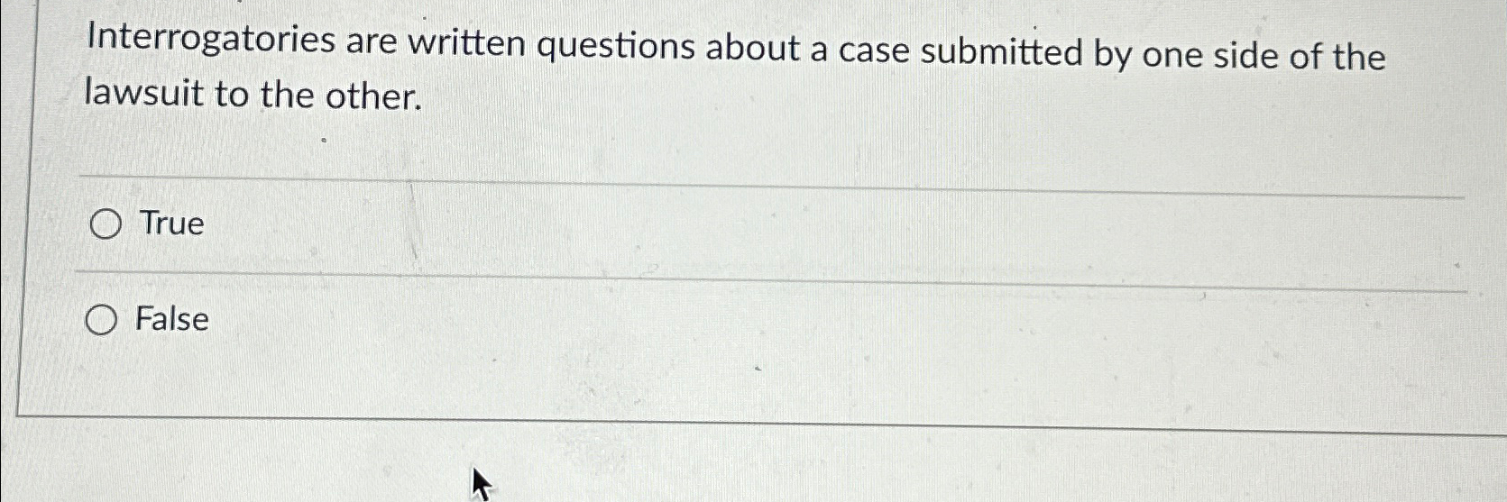  Interrogatories are written questions about a case submitted by one side