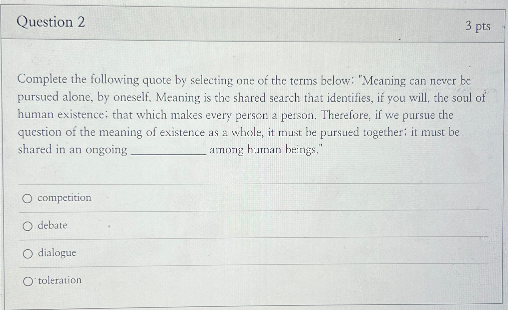  Question 2 3 pts Complete the following quote by selecting one