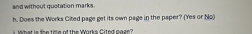 and without quotation marks. h. Does the Works Cited page get