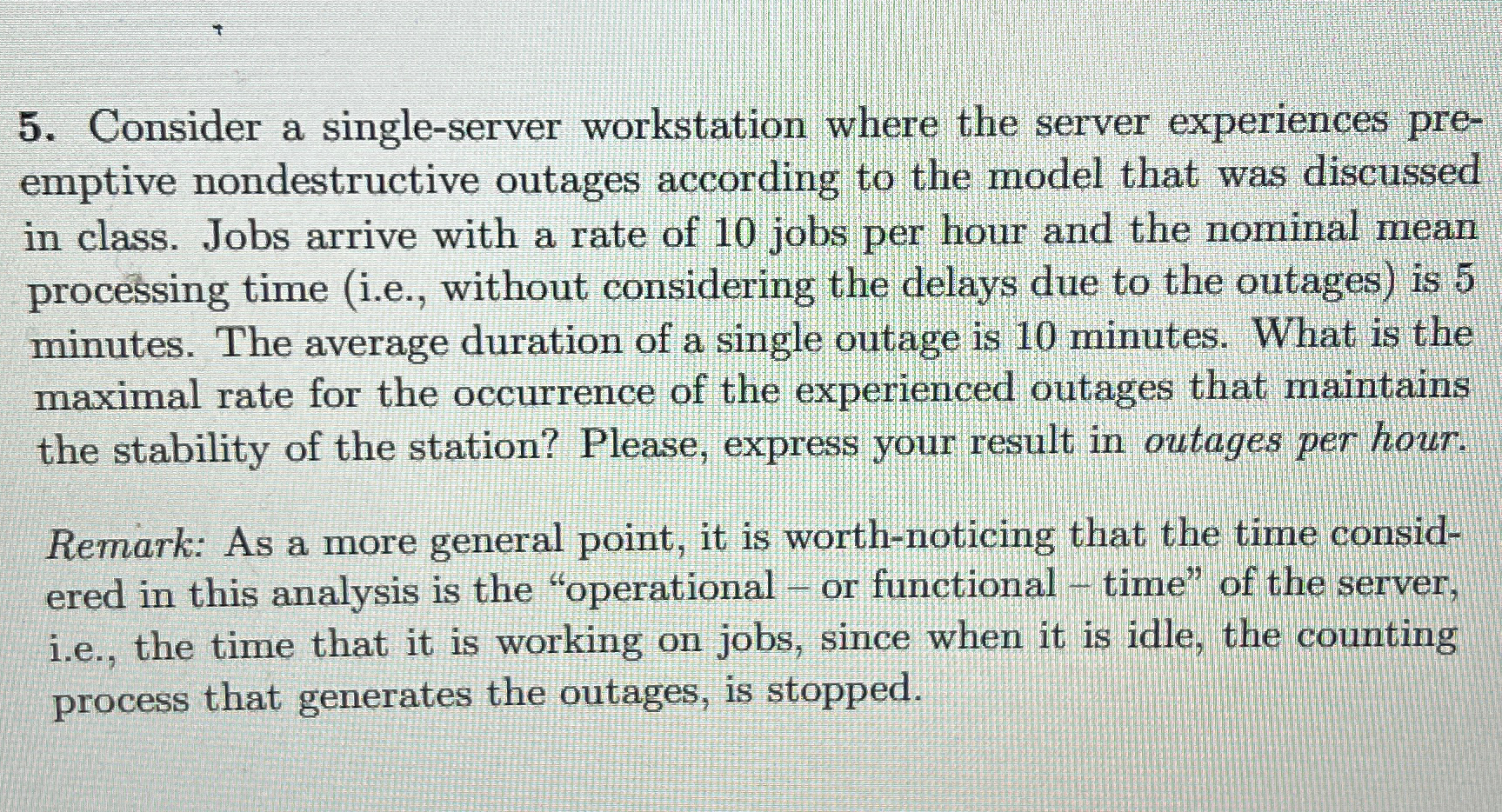  Consider a single-server workstation where the server experiences preemptive nondestructive outages