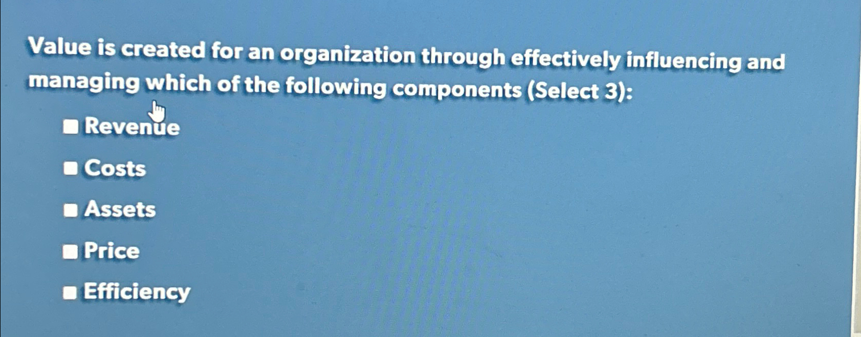  Value is created for an organization through effectively influencing and managing