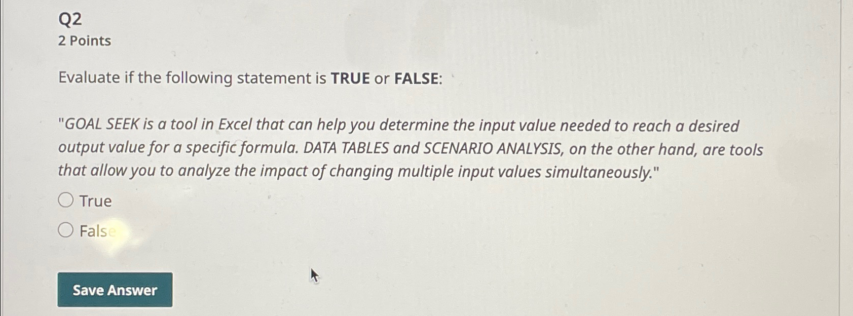  Q2 2 Points Evaluate if the following statement is TRUE or