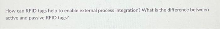  How can RFID tags help to enable external process integration? What