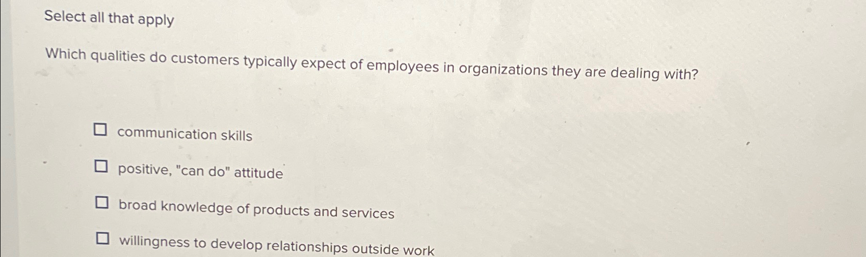  Select all that apply Which qualities do customers typically expect of