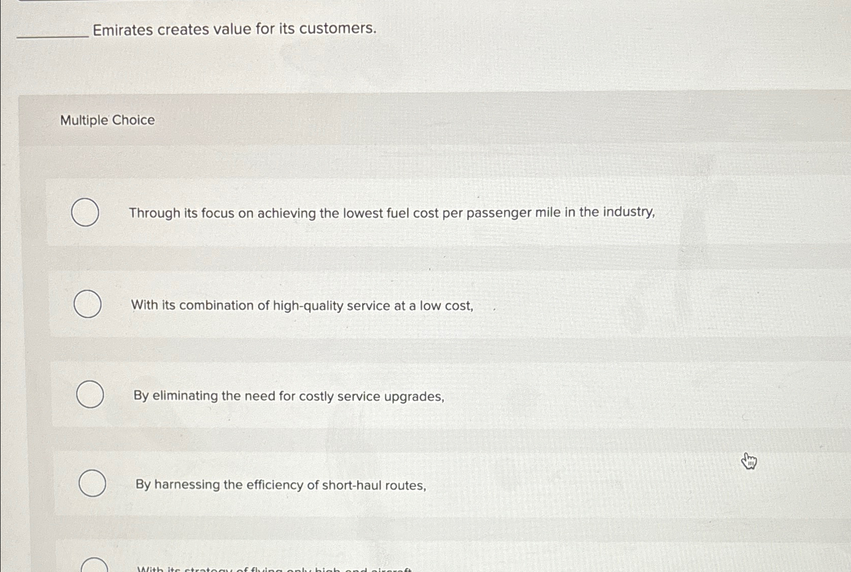  Emirates creates value for its customers. Multiple Choice Through its focus