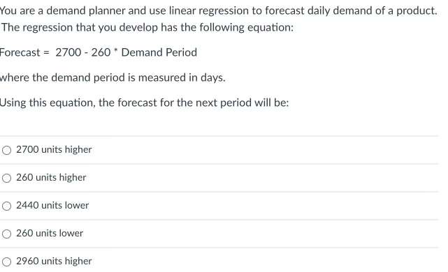  You are a demand planner and use linear regression to forecast