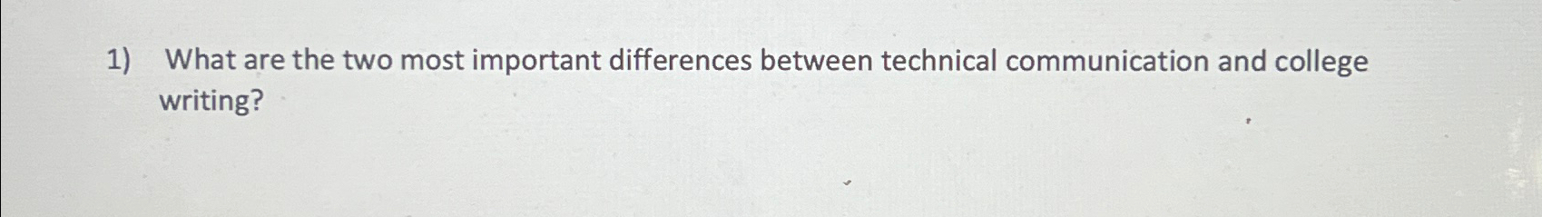  What are the two most important differences between technical communication and