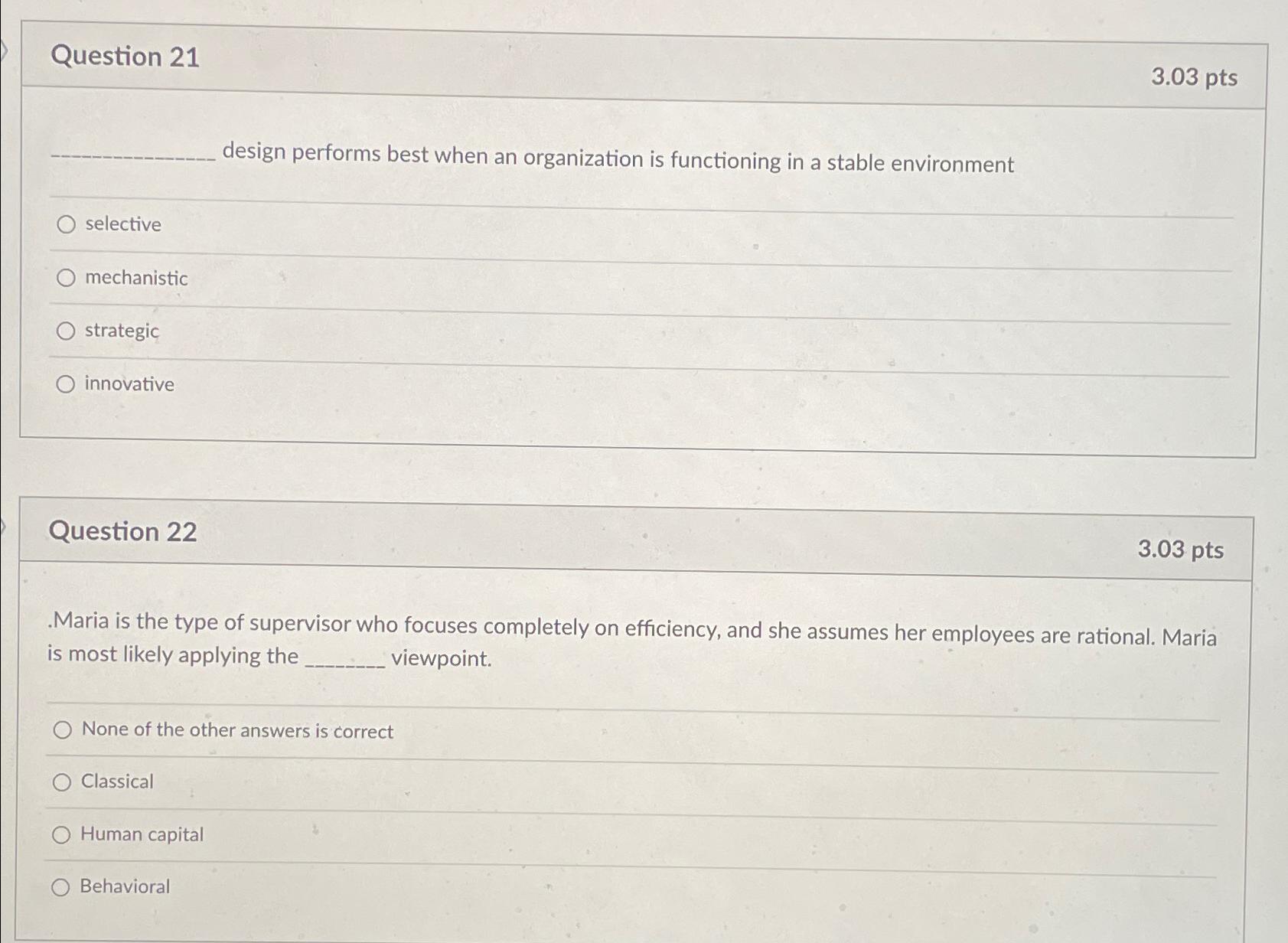  Question 21 3.03pts design performs best when an organization is functioning