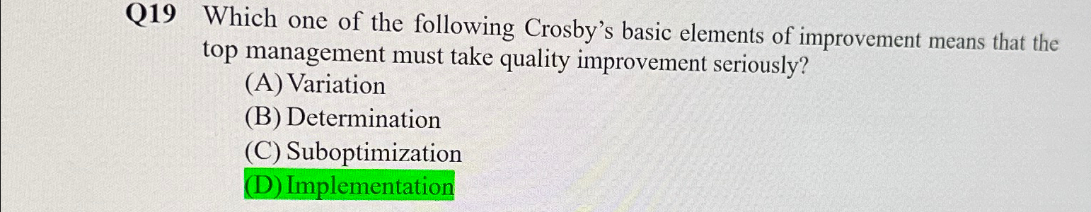  Q19 Which one of the following Crosby's basic elements of improvement