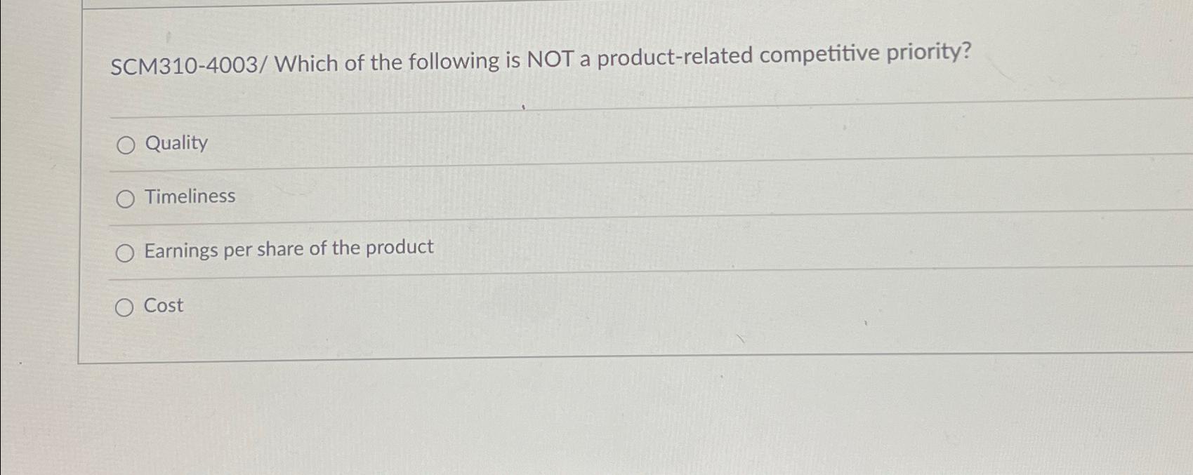  SCM310-4003/ Which of the following is NOT a product-related competitive priority?