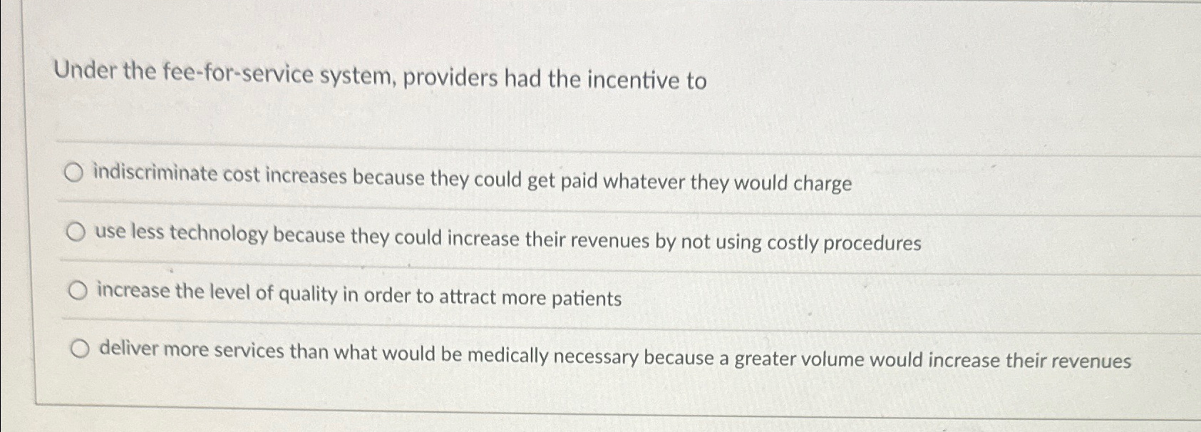  Under the fee-for-service system, providers had the incentive to indiscriminate cost