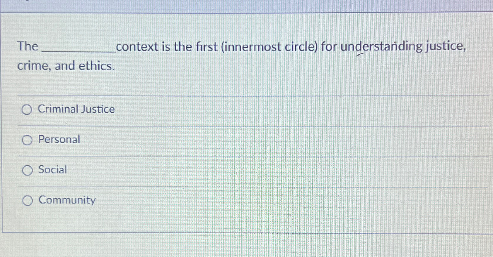  The context is the first (innermost circle) for understading justice, crime,