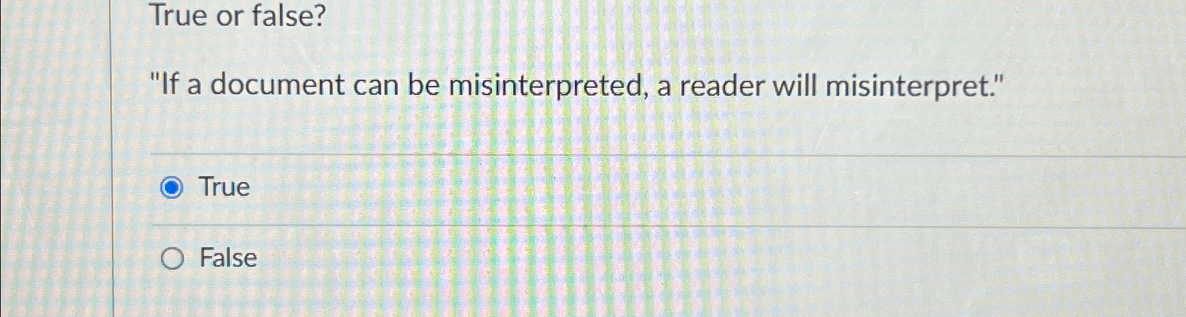  True or false? "If a document can be misinterpreted, a reader