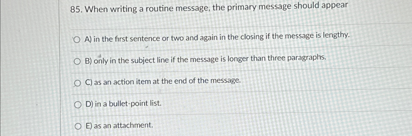  When writing a routine message, the primary message should appear A)