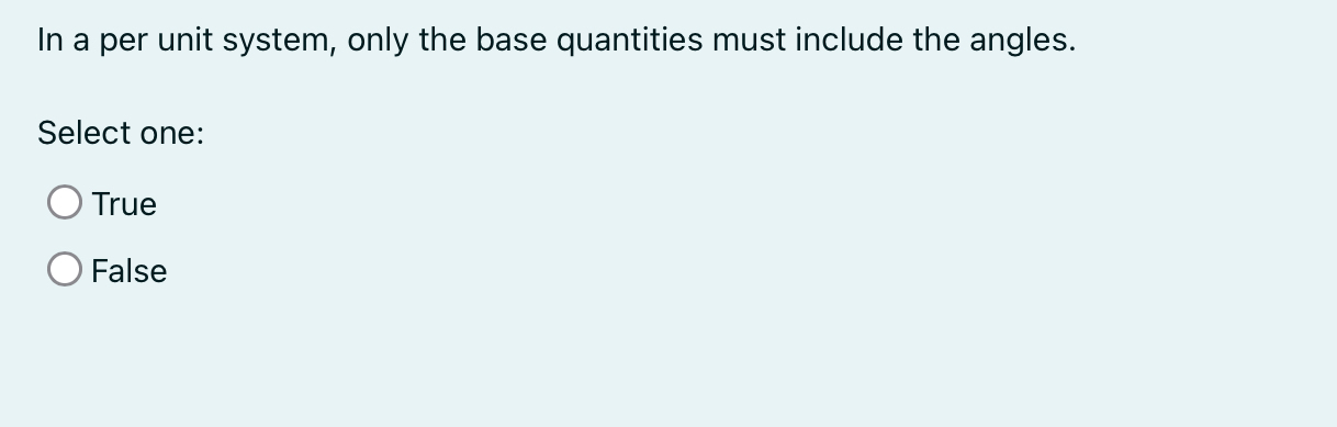  In a per unit system, only the base quantities must include