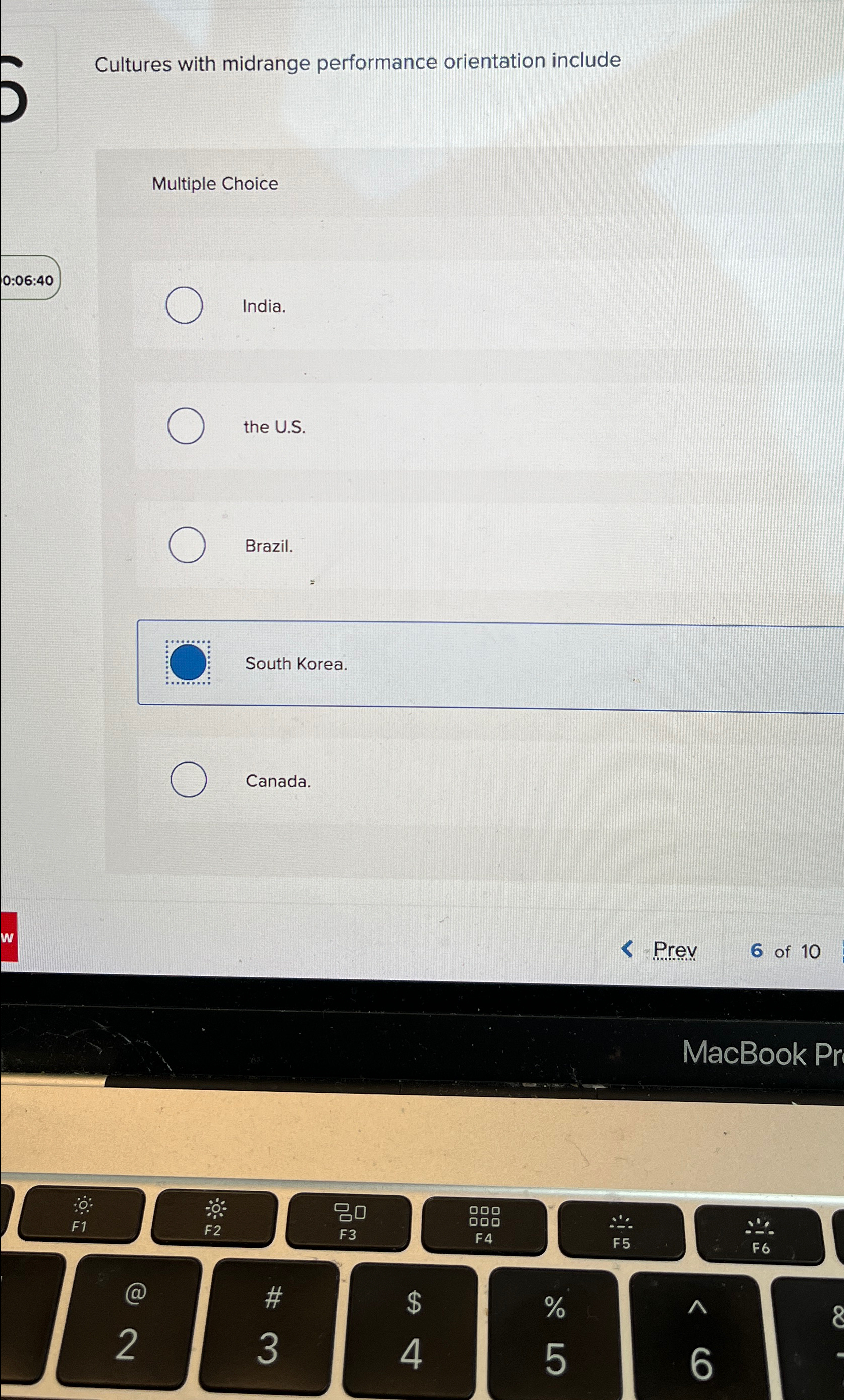  Cultures with midrange performance orientation include Multiple Choice India. the U.S.