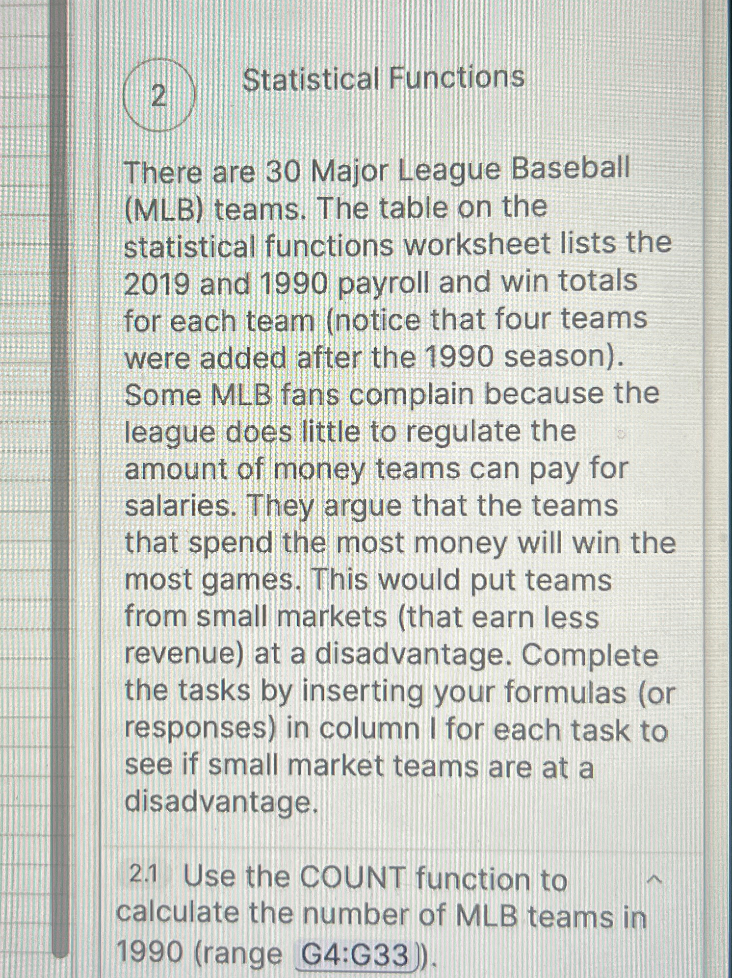  Statistical Functions There are 30 Major League Baseball (MLB) teams. The