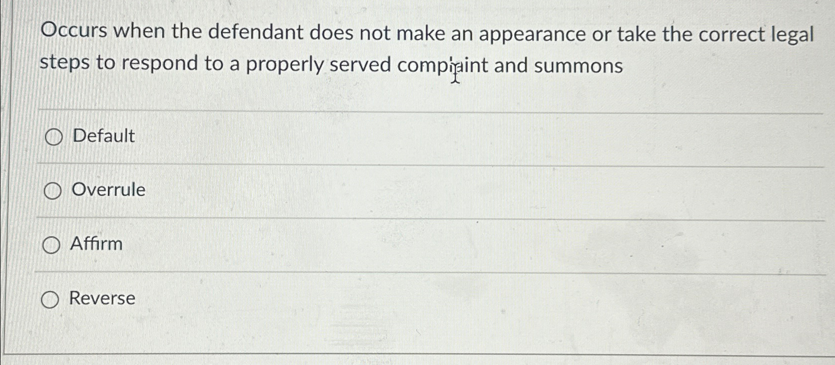 Occurs when the defendant does not make an appearance or take