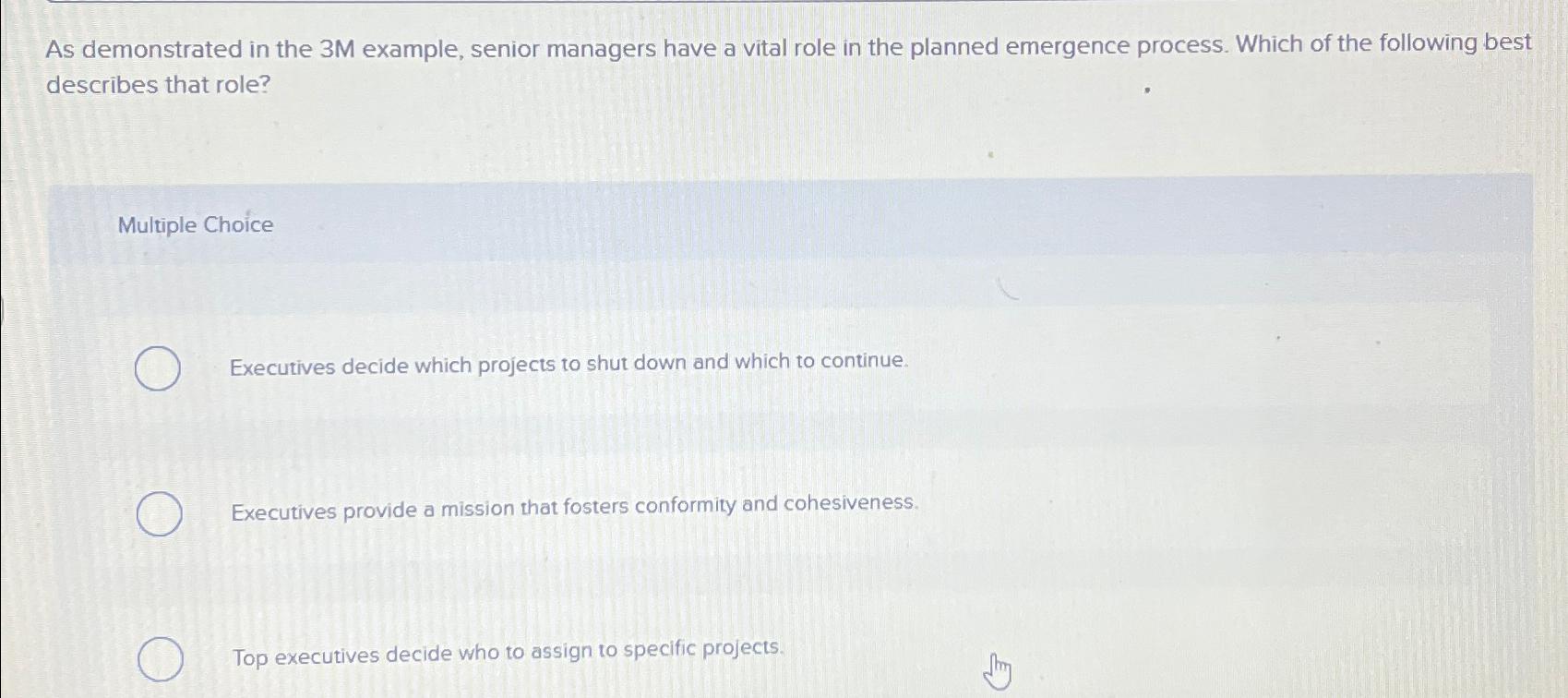  As demonstrated in the 3M example, senior managers have a vital