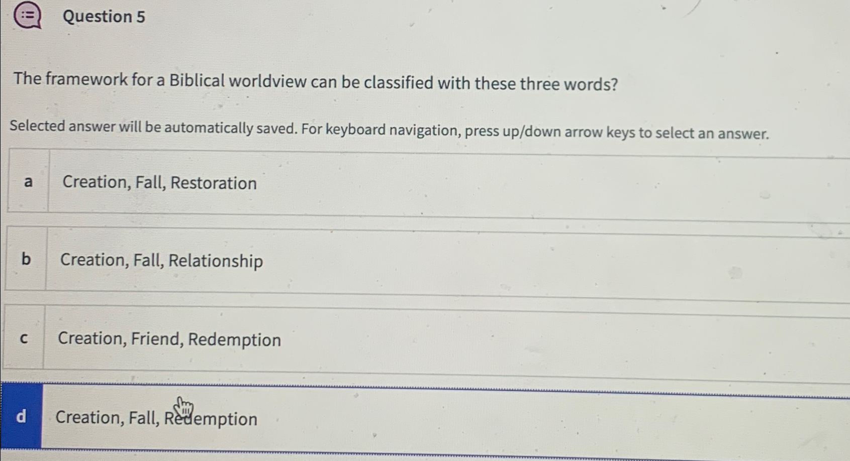  Question 5 The framework for a Biblical worldview can be classified