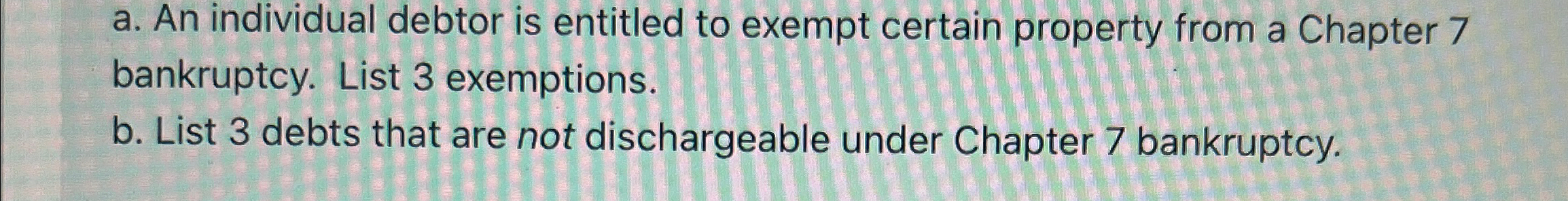  a. An individual debtor is entitled to exempt certain property from