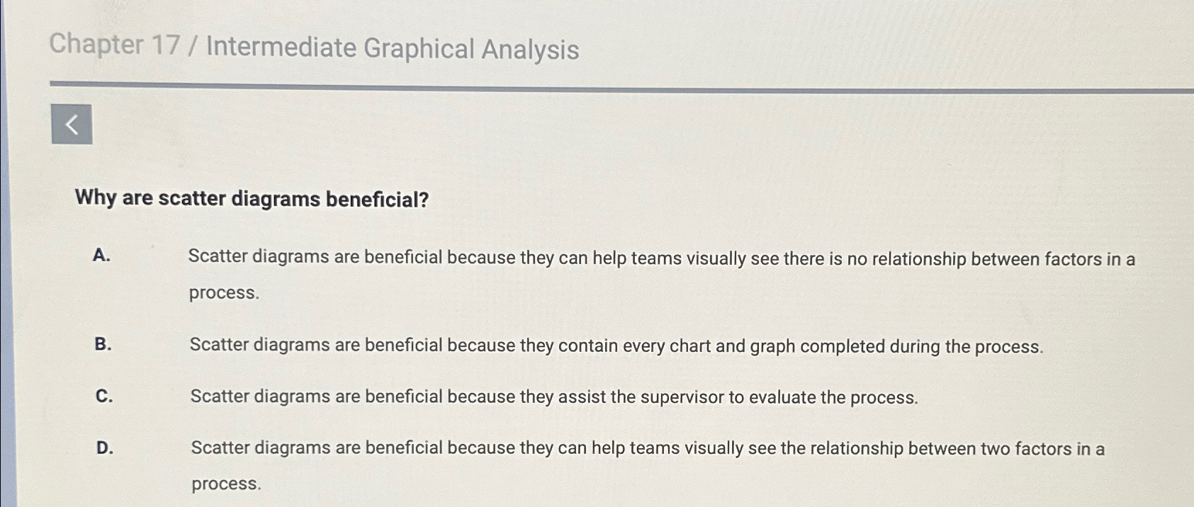  Chapter 17/ Intermediate Graphical Analysis Why are scatter diagrams beneficial? A.