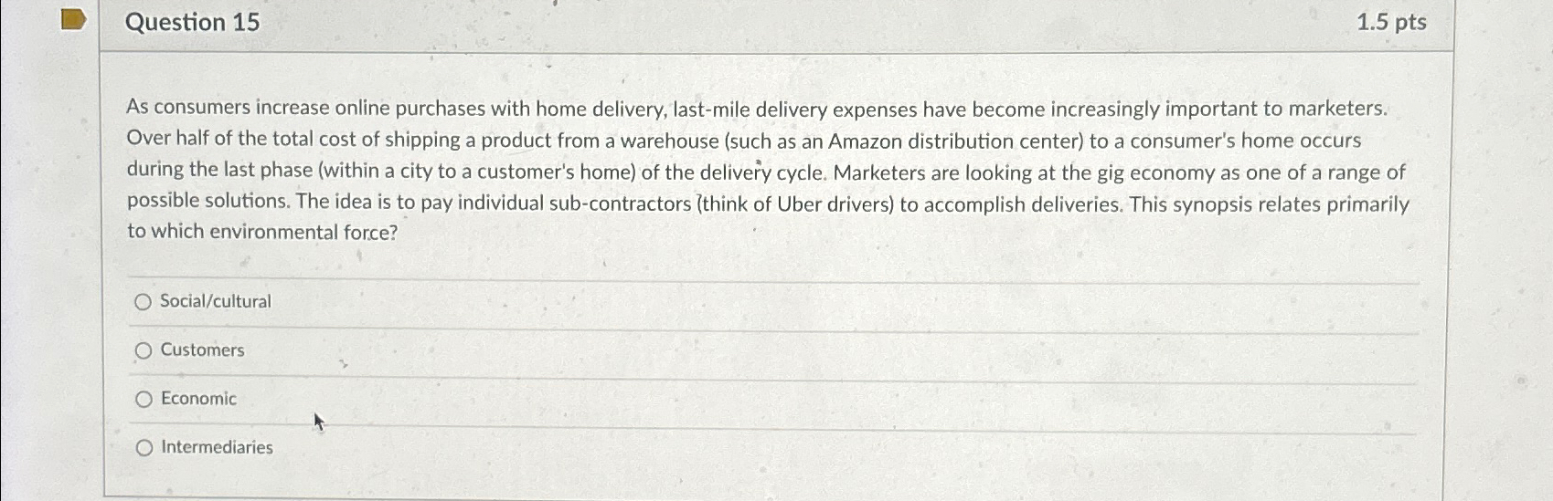  Question 15 1.5pts As consumers increase online purchases with home delivery,