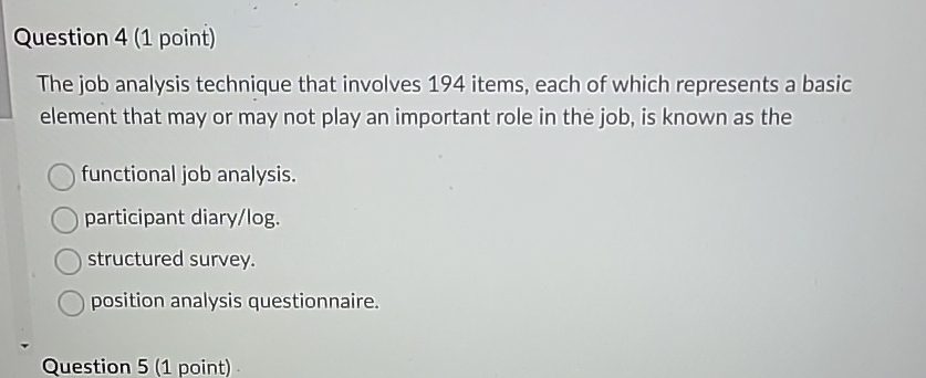  Question 4(1 point) The job analysis technique that involves 194 items,