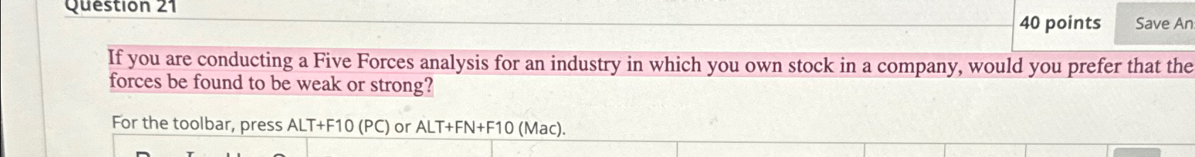  40 points If you are conducting a Five Forces analysis for