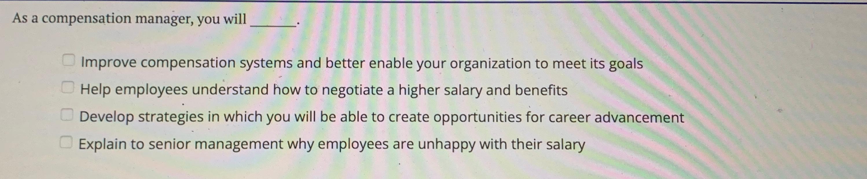  As a compensation manager, you will Improve compensation systems and better