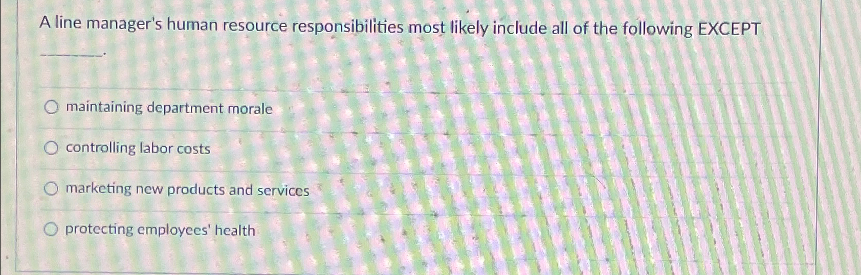  A line manager's human resource responsibilities most likely include all of