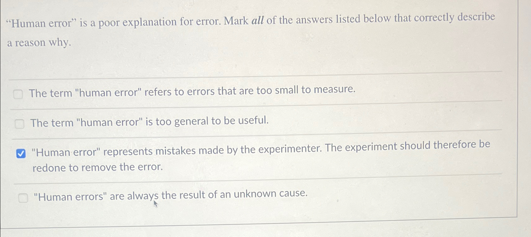  "Human error" is a poor explanation for error. Mark all of