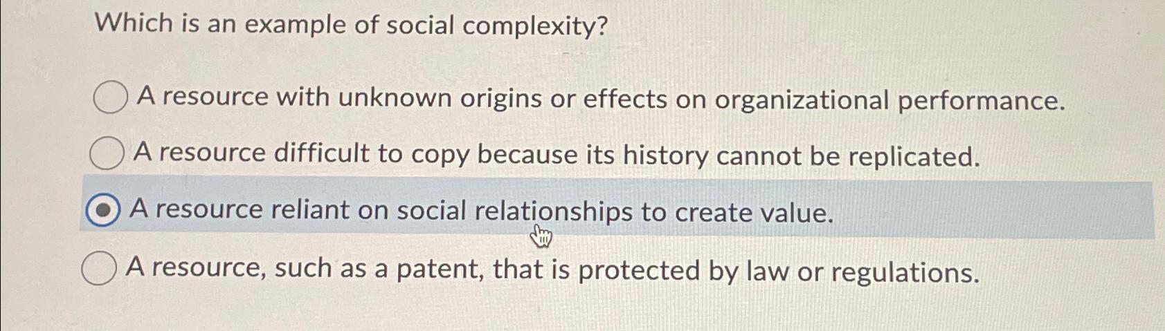  Which is an example of social complexity? A resource with unknown