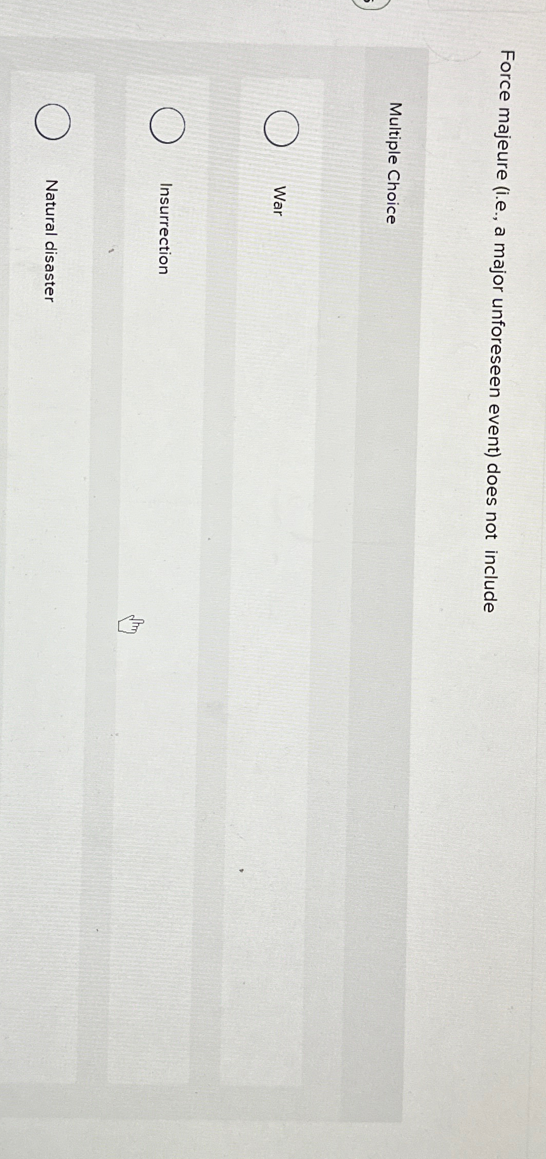  Force majeure (i.e., a major unforeseen event) does not include Multiple