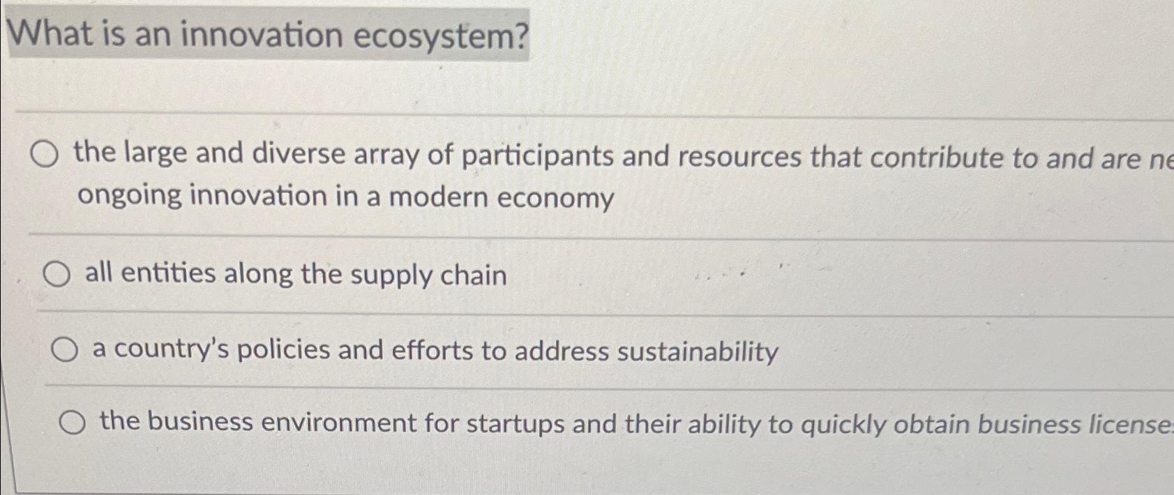  What is an innovation ecosystem? the large and diverse array of