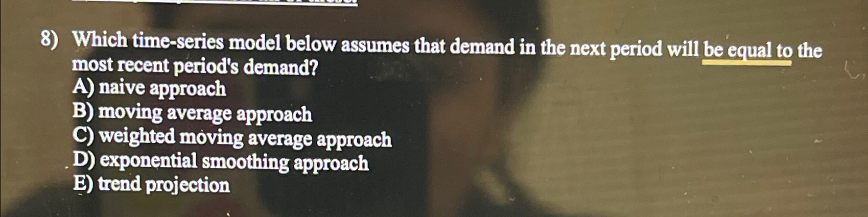  Which time-series model below assumes that demand in the next period