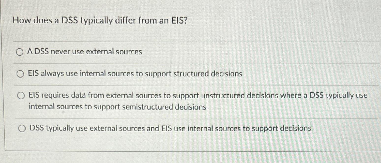  How does a DSS typically differ from an EIS? A DSS