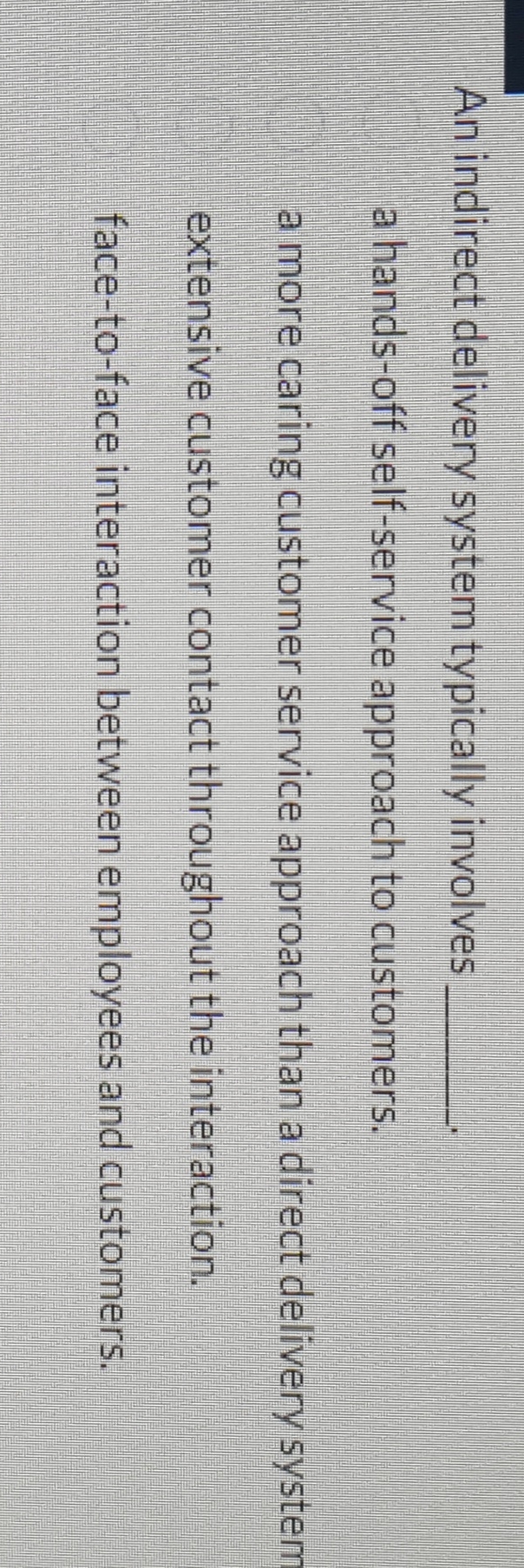  An indirect delivery system typically involves a hands-off self-service approach to