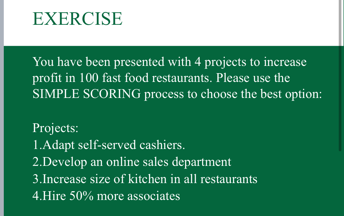  EXERCISE You have been presented with 4 projects to increase profit