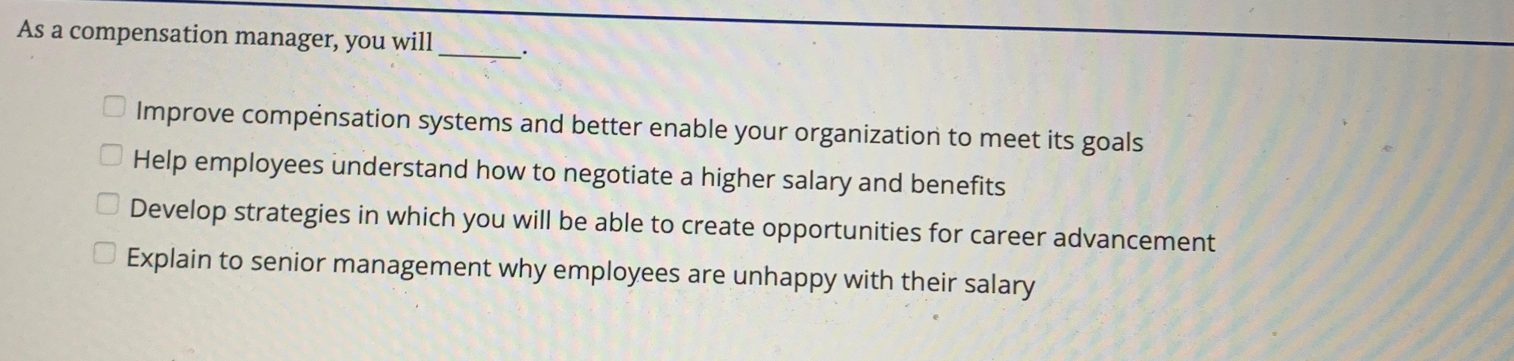  As a compensation manager, you will Improve compensation systems and better