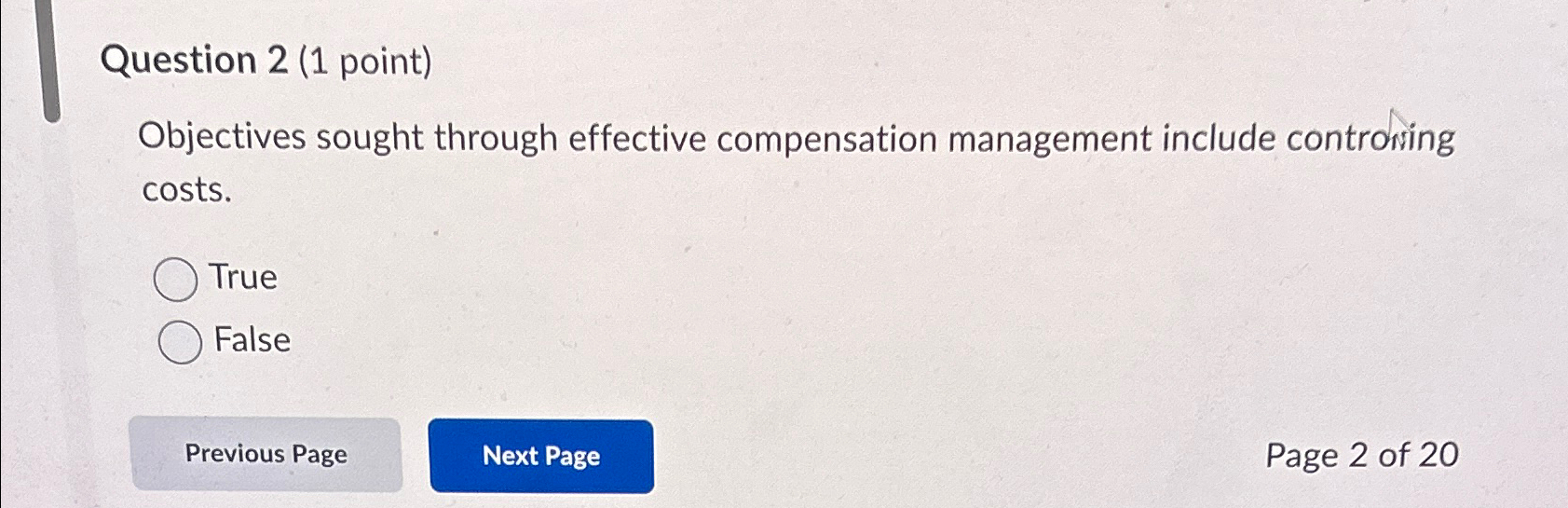  Question 2(1 point) Objectives sought through effective compensation management include controning